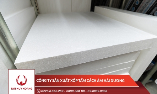 Công ty sản xuất xốp tấm cách âm Hải Dương