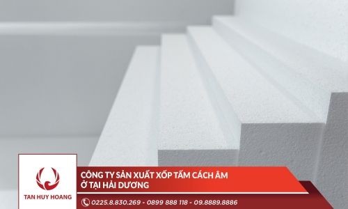 Công ty sản xuất xốp tấm cách âm ở tại Hải Dương