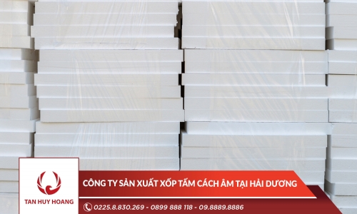 Công ty sản xuất xốp tấm cách âm tại Hải Dương