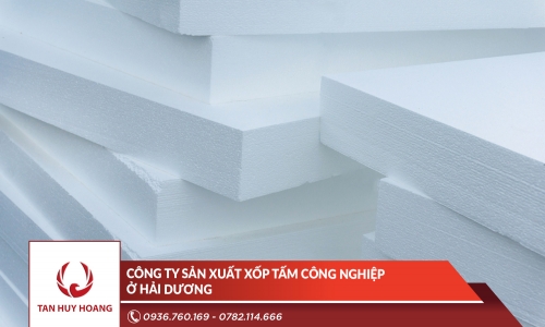 Công ty sản xuất xốp tấm công nghiệp ở Hải Dương