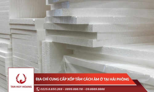 Địa chỉ cung cấp xốp tấm cách âm ở tại Hải Phòng