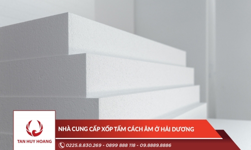 Nhà cung cấp xốp tấm cách âm ở Hải Dương