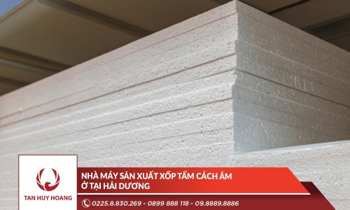 Nhà máy sản xuất xốp tấm cách âm ở tại Hải Dương