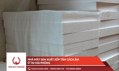 Nhà máy sản xuất xốp tấm cách âm ở tại Hải Phòng