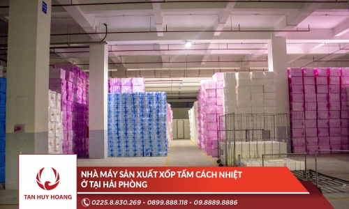 Nhà máy sản xuất xốp tấm cách nhiệt ở tại Hải Phòng